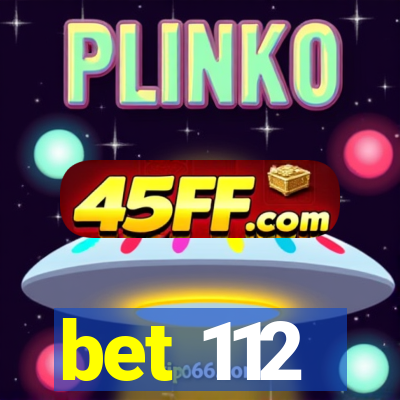 bet 112